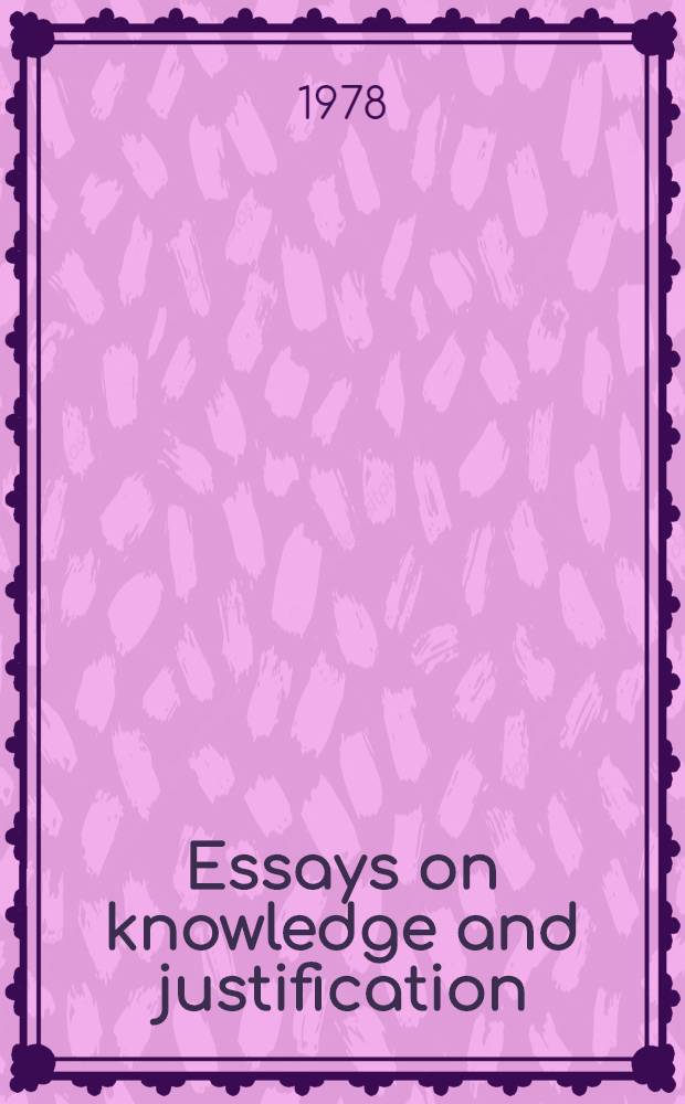 Essays on knowledge and justification