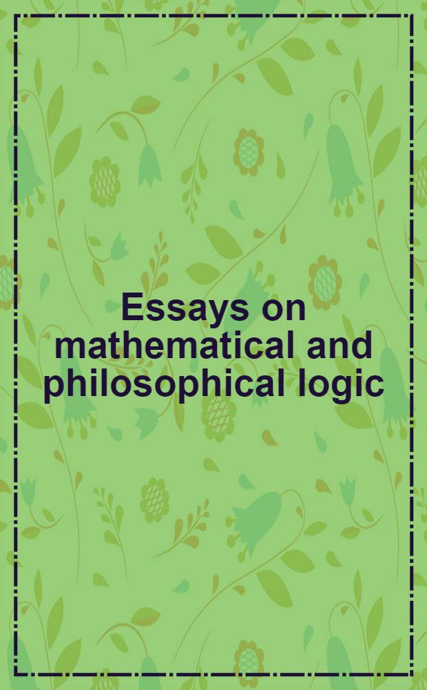 Essays on mathematical and philosophical logic : Proc. of the Fourth Scandinavian logic symp. a. of the First Soviet-Finnish logic conf., Jyväskylä, Finland, June 29 - July 6, 1976