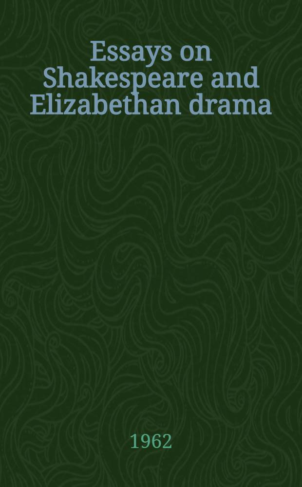 Essays on Shakespeare and Elizabethan drama : In honor of Hardin Craig