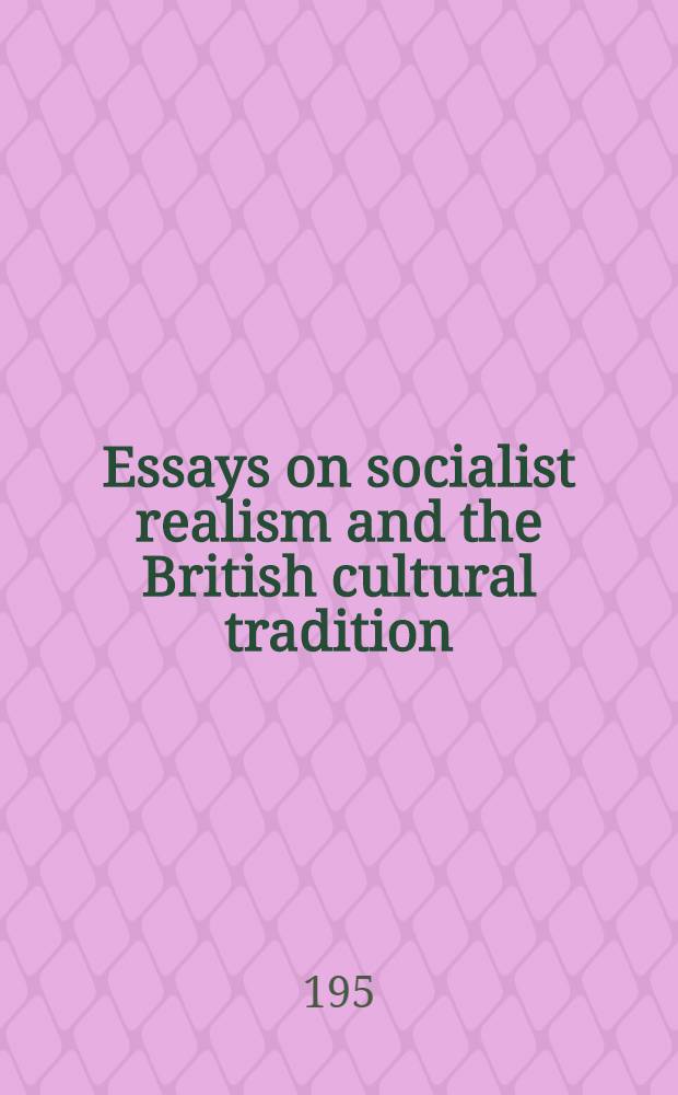 Essays on socialist realism and the British cultural tradition