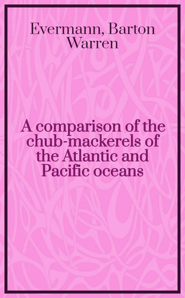 [A comparison of the chub-mackerels of the Atlantic and Pacific oceans