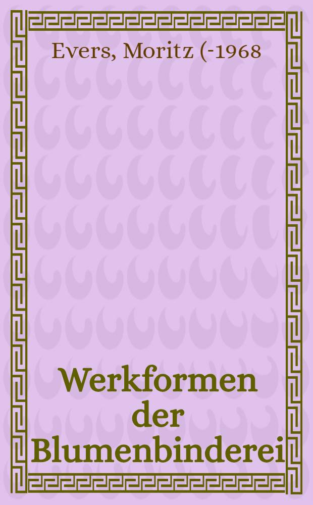 Werkformen der Blumenbinderei