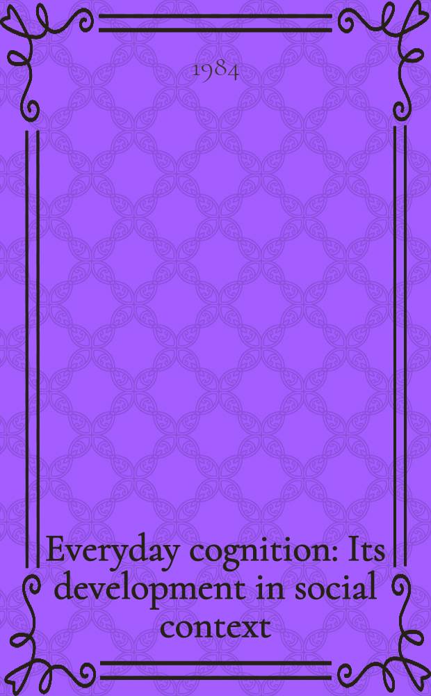 Everyday cognition : Its development in social context
