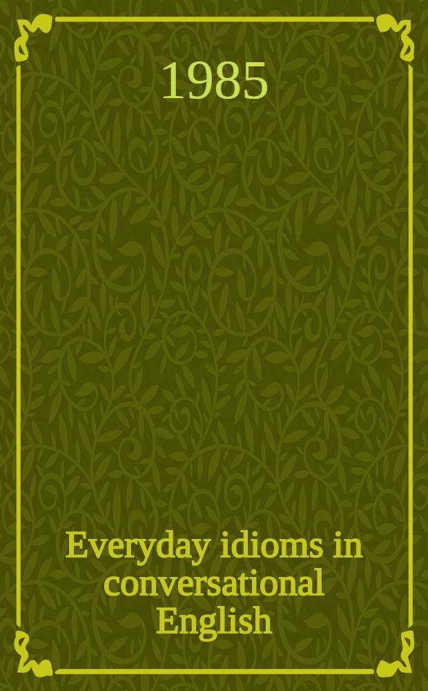 Everyday idioms in conversational English