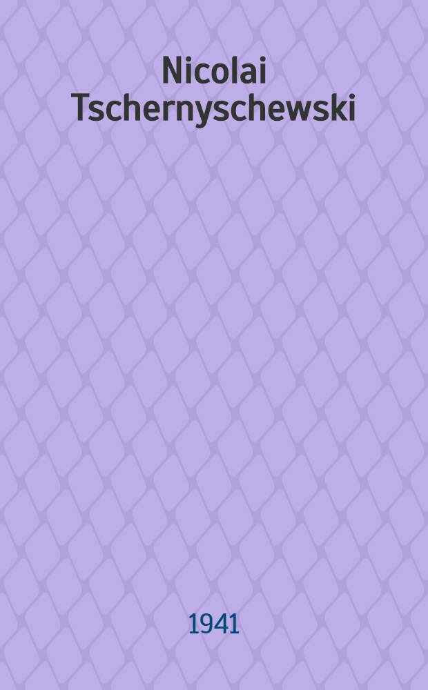 Nicolai Tschernyschewski : Ein grosser Denker des russischen Volkes