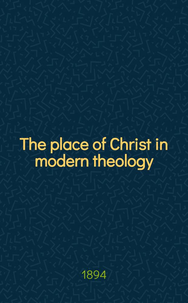 The place of Christ in modern theology