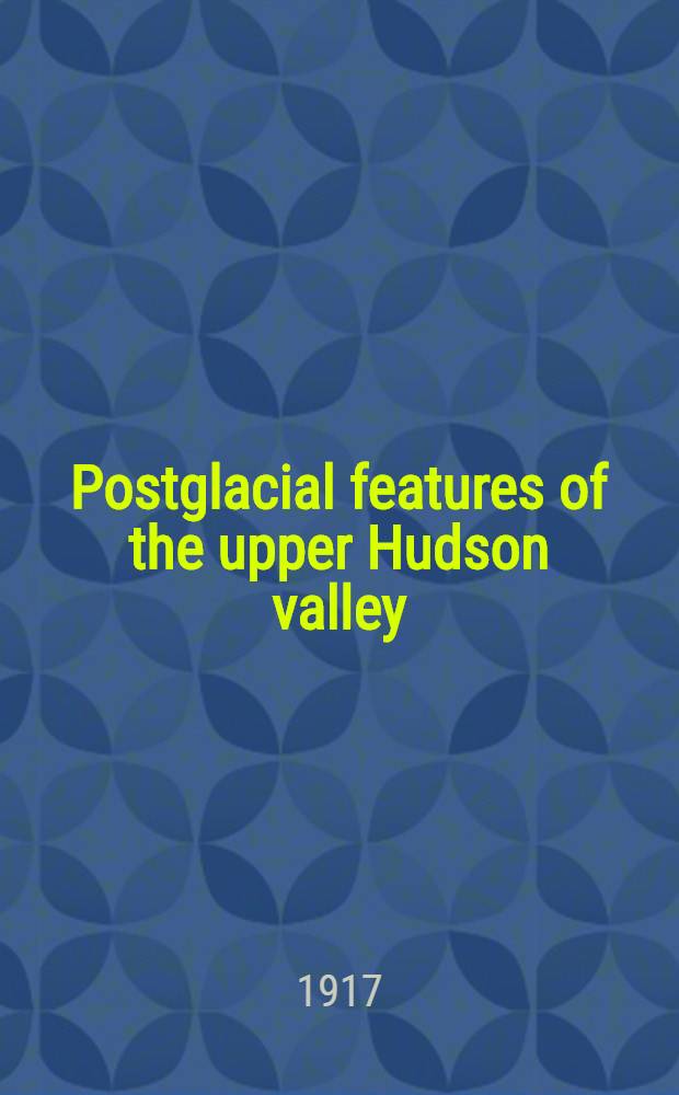 Postglacial features of the upper Hudson valley