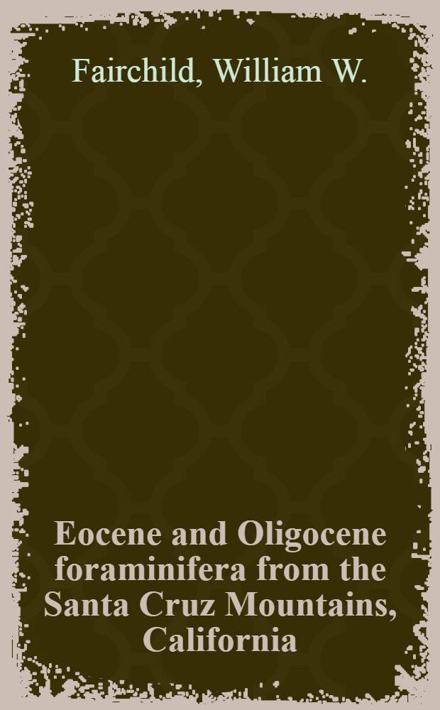 Eocene and Oligocene foraminifera from the Santa Cruz Mountains, California