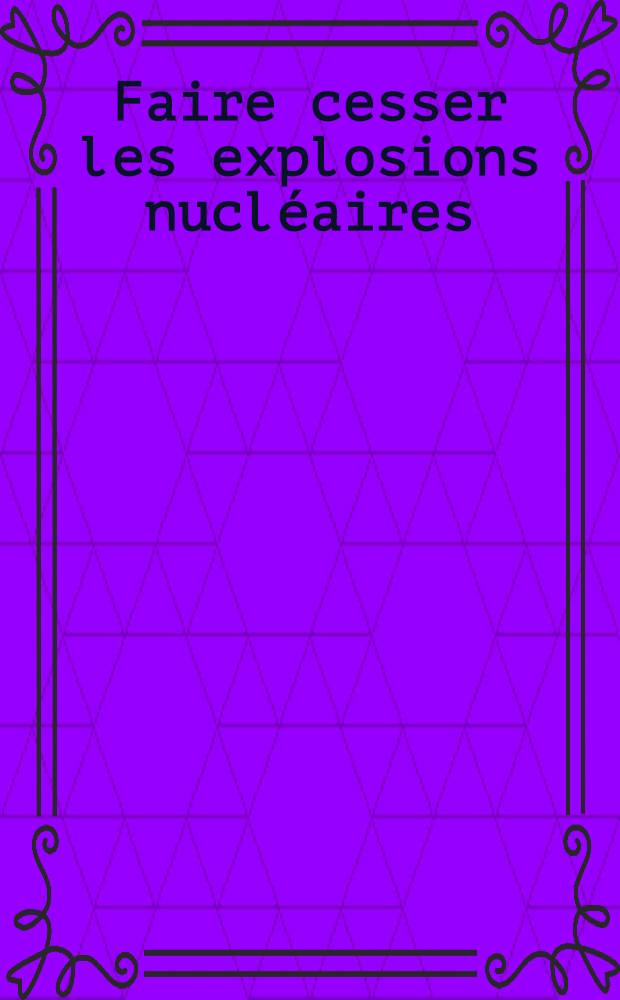 Faire cesser les explosions nucléaires