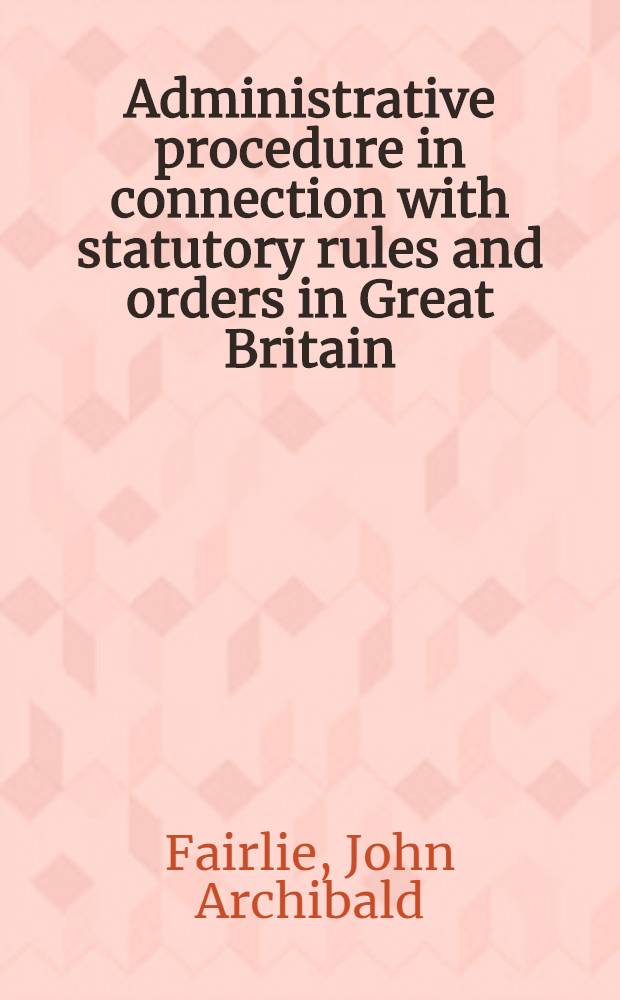 Administrative procedure in connection with statutory rules and orders in Great Britain