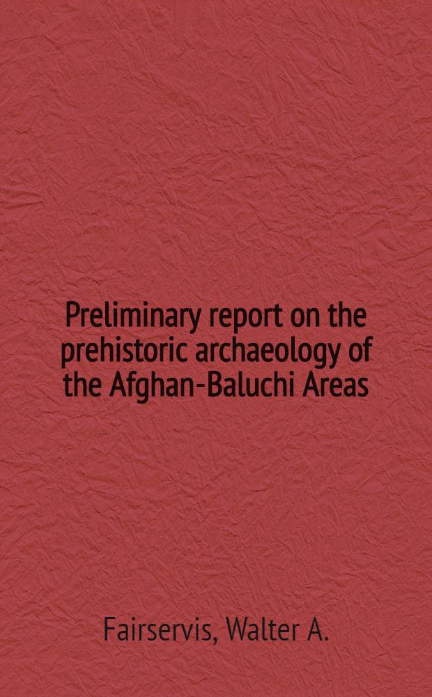 Preliminary report on the prehistoric archaeology of the Afghan-Baluchi Areas