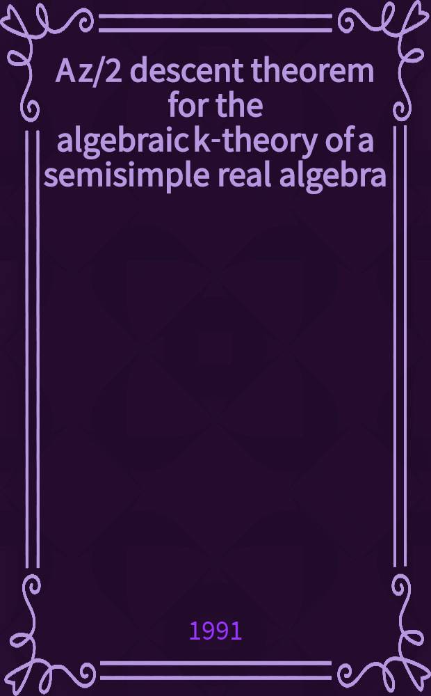 A z/2 descent theorem for the algebraic k-theory of a semisimple real algebra