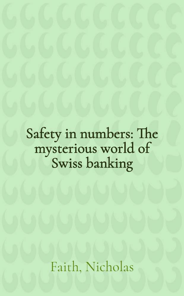 Safety in numbers : The mysterious world of Swiss banking