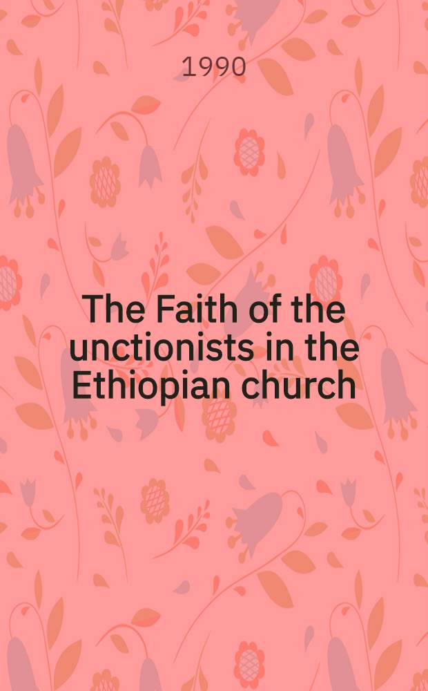 The Faith of the unctionists in the Ethiopian church (Haymanot mäsihawit)