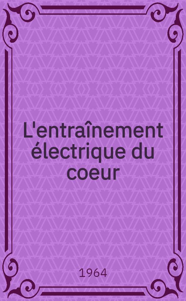 L'entraînement électrique du coeur : Application au traitement des blocs auriculo-ventriculaires
