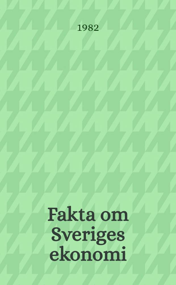 Fakta om Sveriges ekonomi : Våren 82