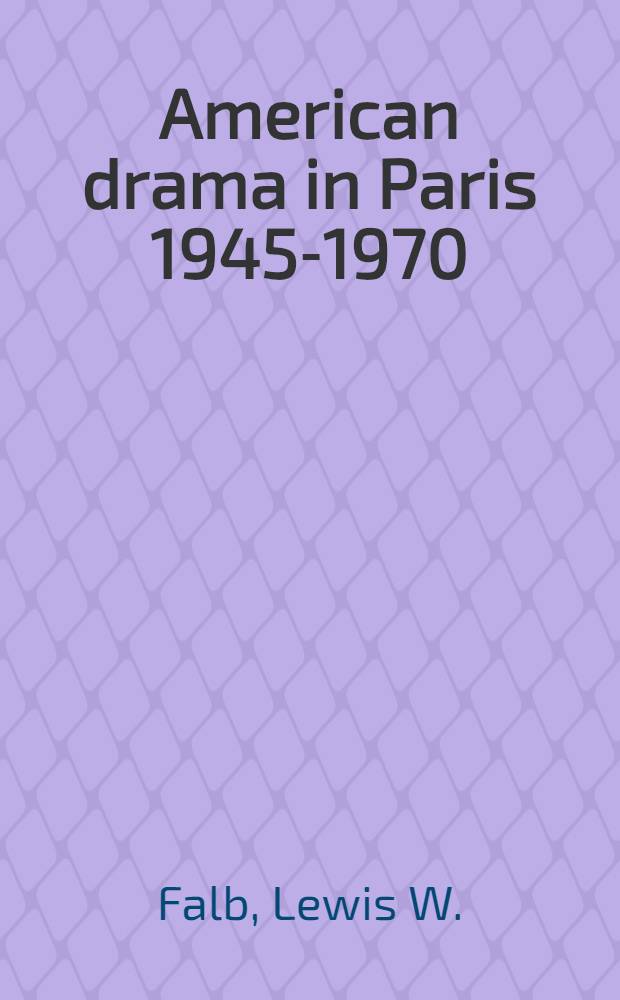 American drama in Paris 1945-1970 : A study of its critical reception