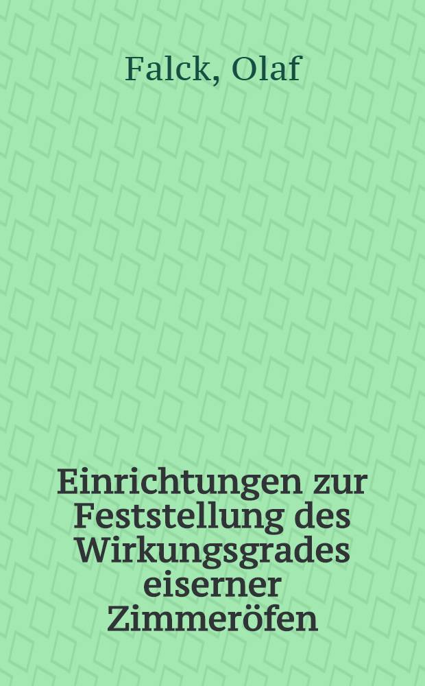 Einrichtungen zur Feststellung des Wirkungsgrades eiserner Zimmer&ouml;fen : Messungen kleiner Geschwindigkeiten str&ouml;mender Medien