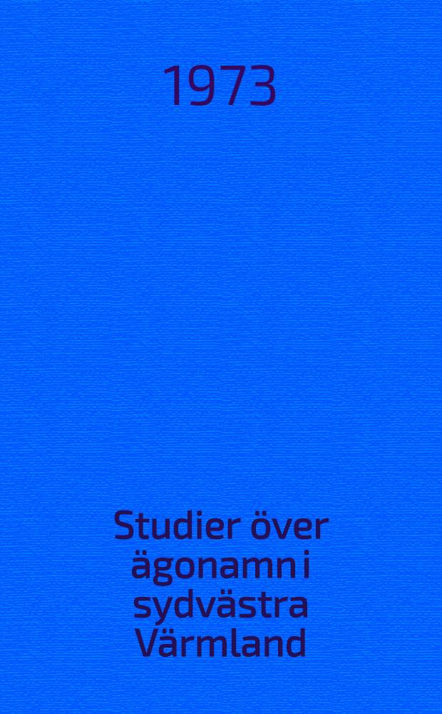 Studier över ägonamn i sydvästra Värmland : Diss.