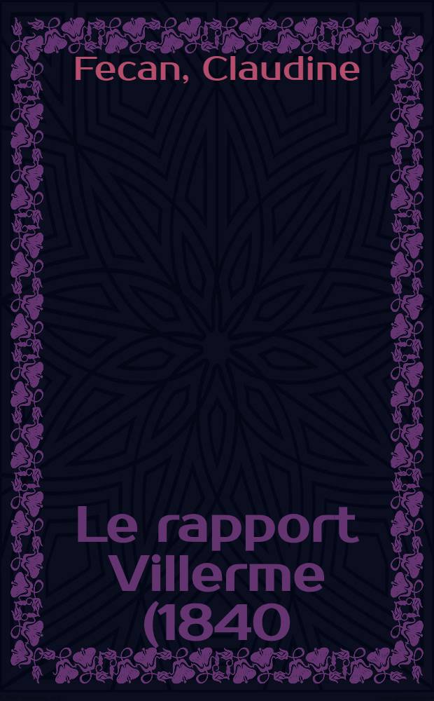 Le rapport Villerme (1840) : État des ouvriers dans les manufactures de textiles : Thèse ..