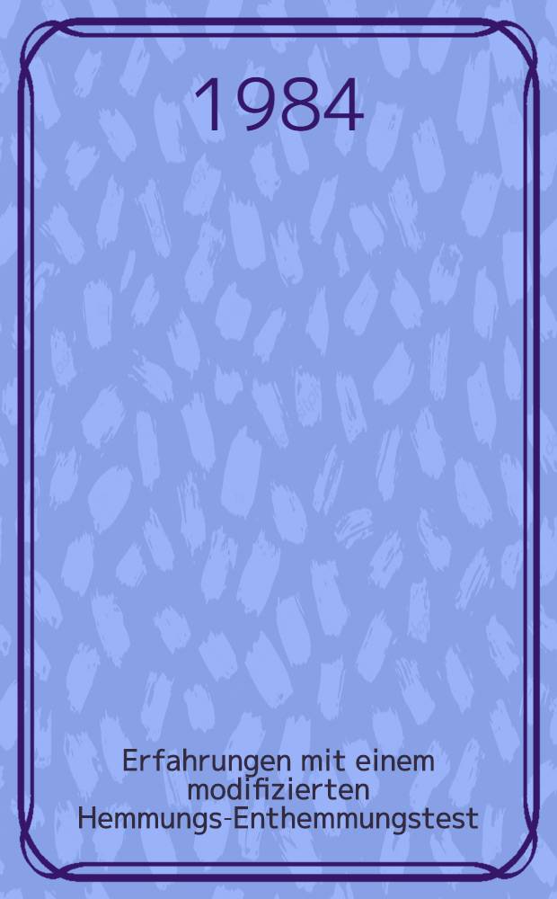 Erfahrungen mit einem modifizierten Hemmungs-Enthemmungstest (HET II) : Inaug.-Diss