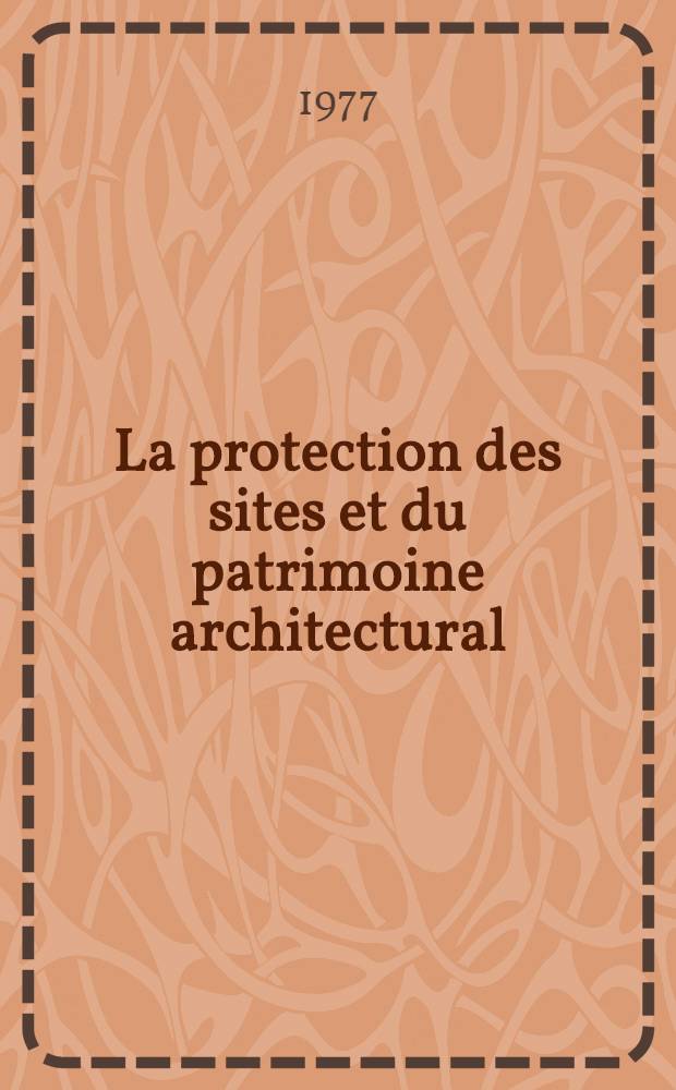 La protection des sites et du patrimoine architectural : L'expérience angl. du National Trust