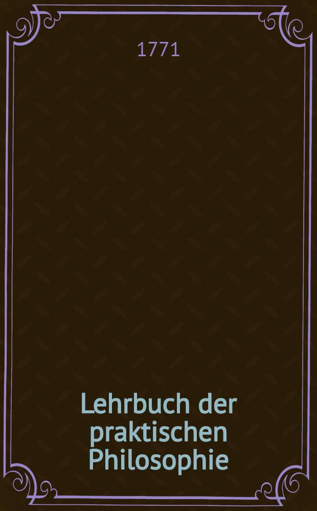 Lehrbuch der praktischen Philosophie