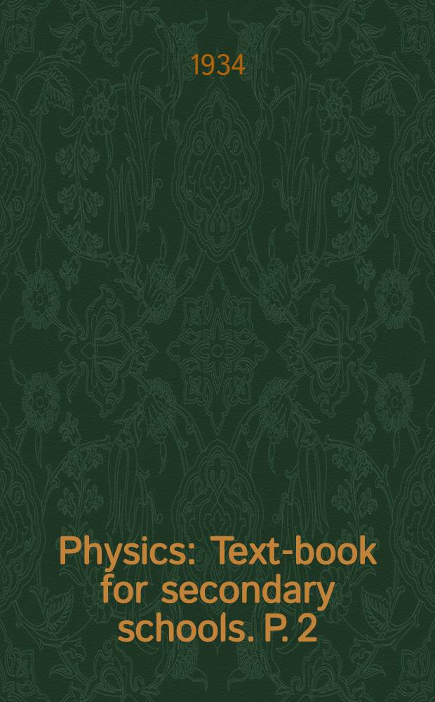 ... Physics : Text-book for secondary schools. P. 2 : Sixth year