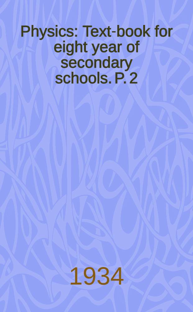 ... Physics : Text-book for eight year of secondary schools. P. 2 : Molecular physics ; Heat
