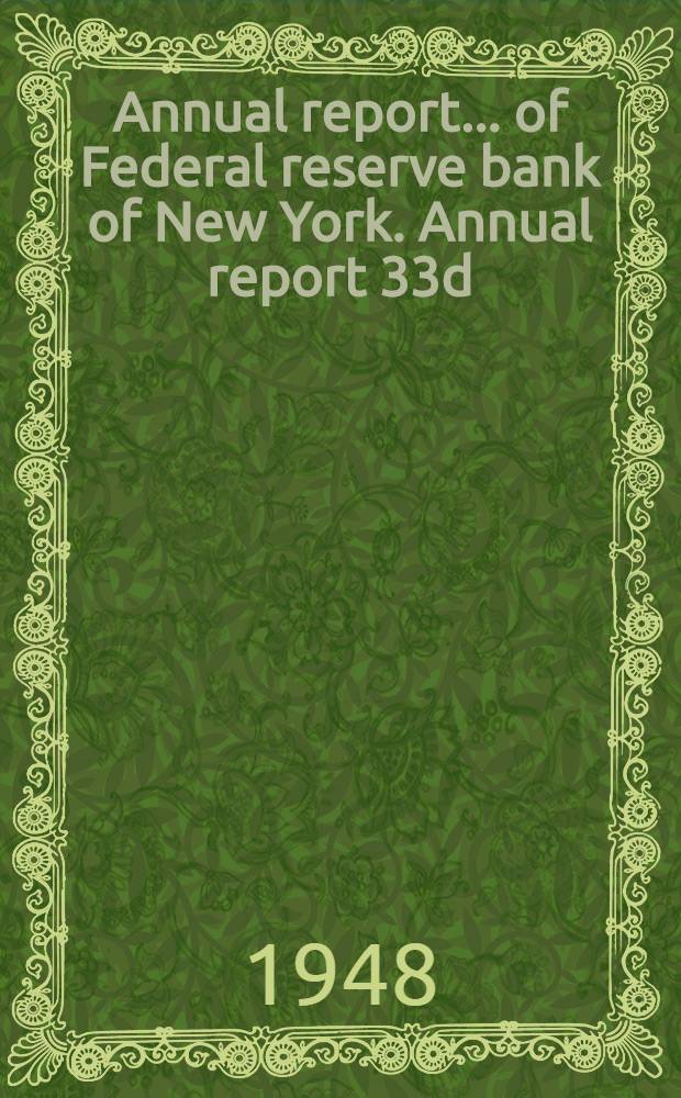 ... Annual report ... [of] Federal reserve bank of New York. Annual report 33d