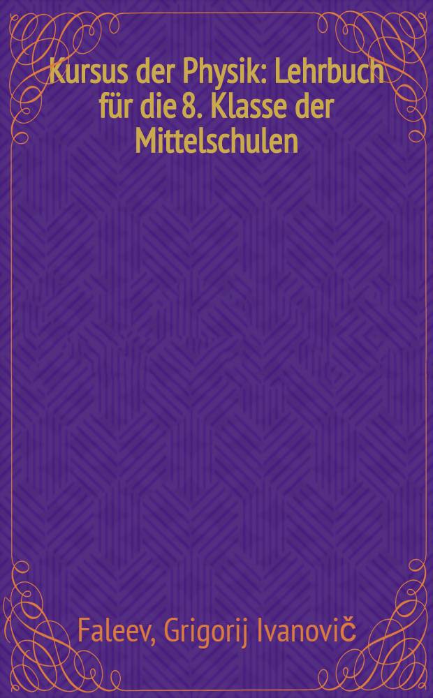 ... Kursus der Physik : Lehrbuch für die 8. Klasse der Mittelschulen