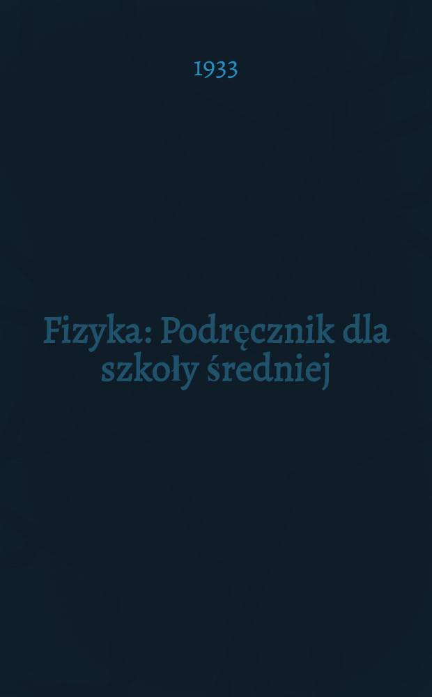 ... Fizyka : Podręcznik dla szkoły średniej