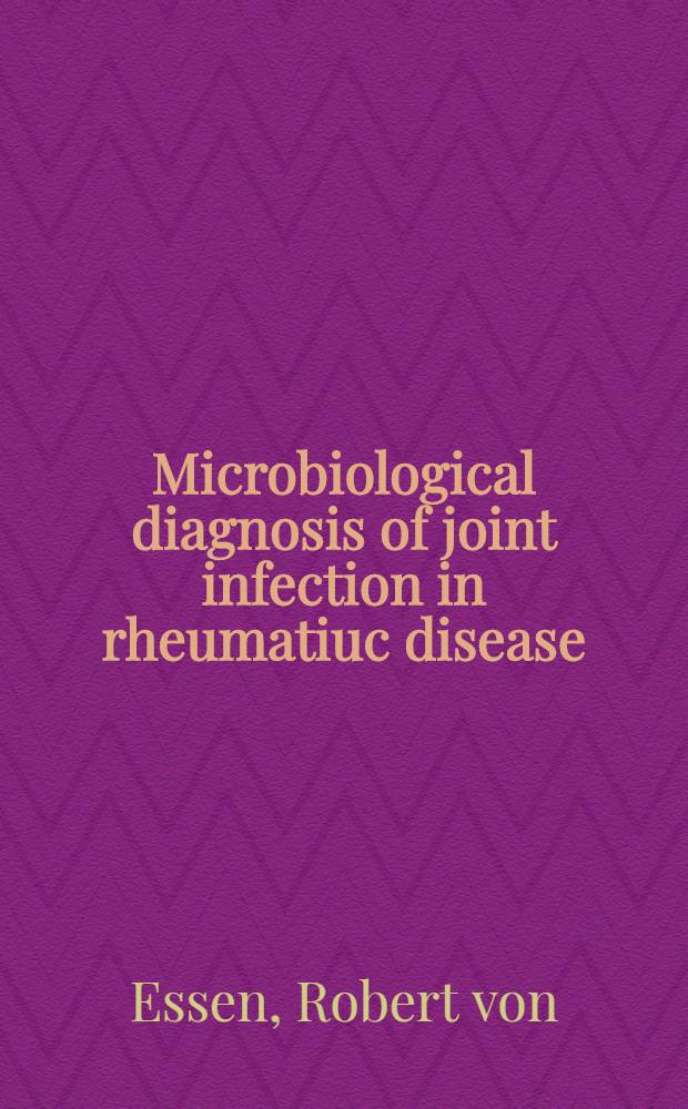 Microbiological diagnosis of joint infection in rheumatiuc disease : Diss.