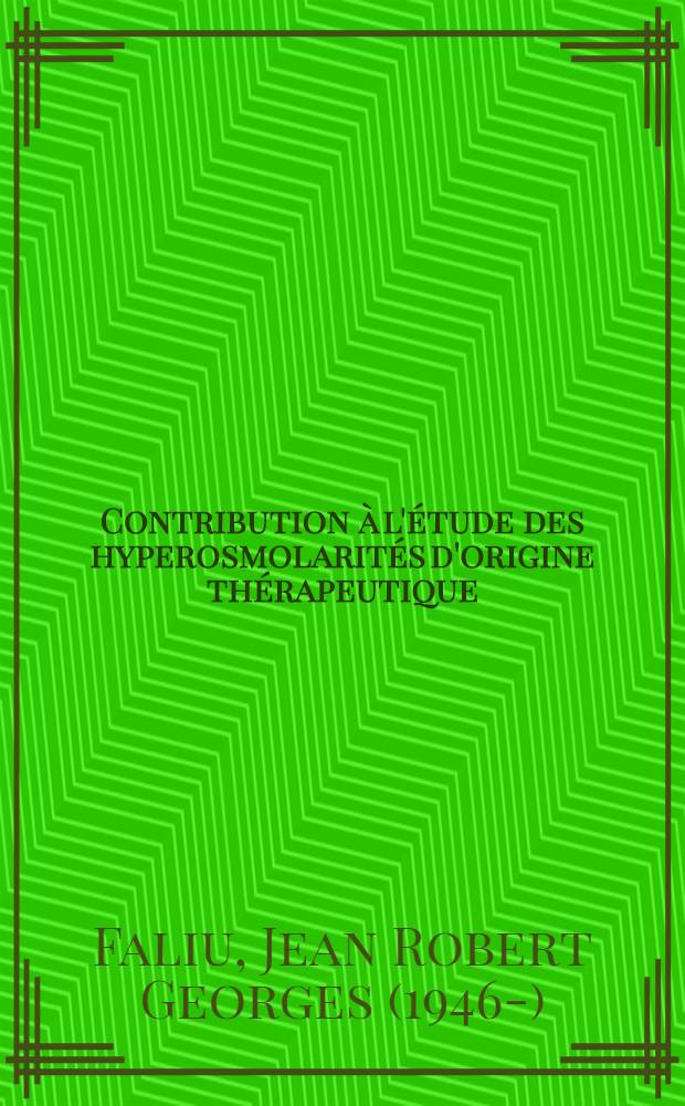 Contribution &agrave; l'&eacute;tude des hyperosmolarit&eacute;s d'origine th&eacute;rapeutique : (Par perfusion importante de s&eacute;rum glucos&eacute; hypertonique) : &Agrave; propos de deux observations : Th&egrave;se ..