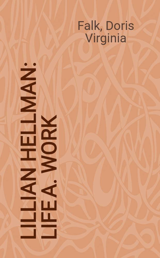 Lillian Hellman : Life a. work