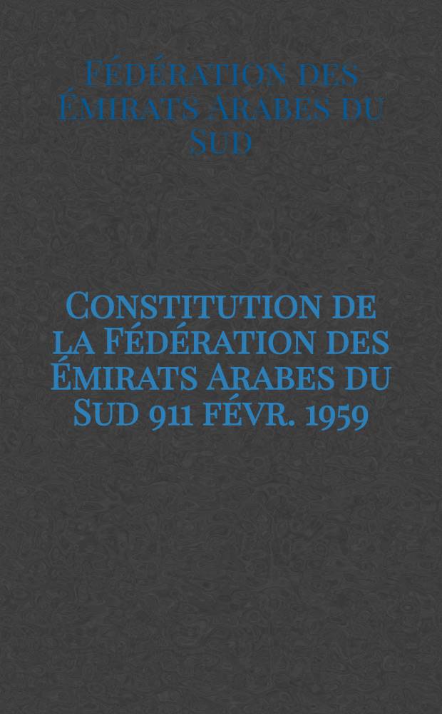 Constitution de la Fédération des Émirats Arabes du Sud 911 févr. 1959)