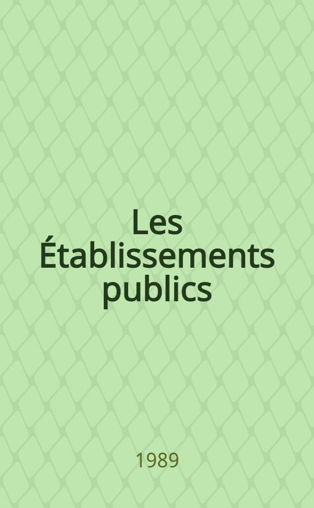 Les Établissements publics : Transformation et suppression