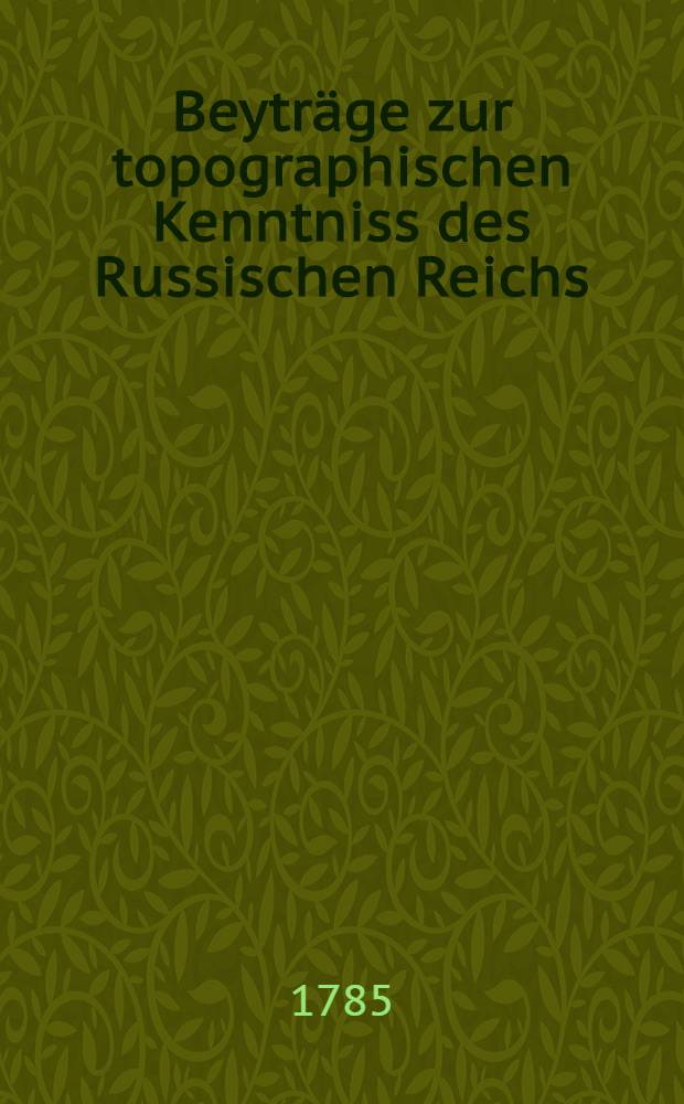 Beyträge zur topographischen Kenntniss des Russischen Reichs
