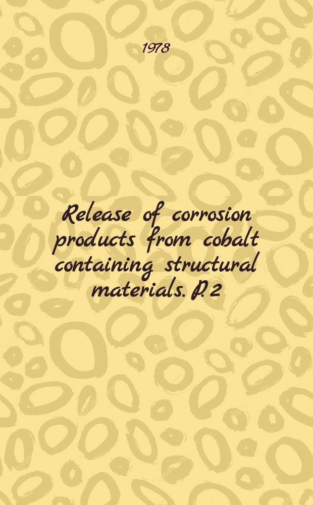 Release of corrosion products from cobalt containing structural materials. P. 2 : Inconel X750