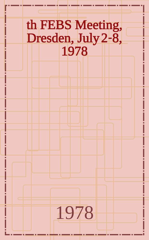 12th FEBS Meeting, Dresden, July 2-8, 1978 : [Materials]. [1] : Program