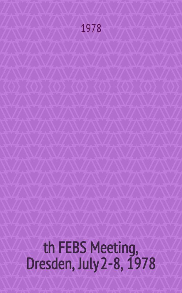 12th FEBS Meeting, Dresden, July 2-8, 1978 : [Materials]. [2] : Abstracts