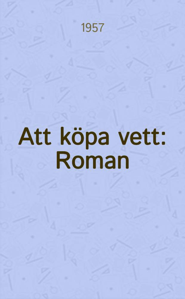 Att köpa vett : Roman
