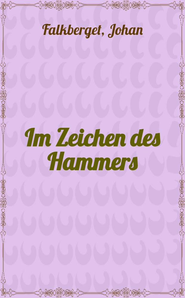 Im Zeichen des Hammers : Roman in drei Büchem