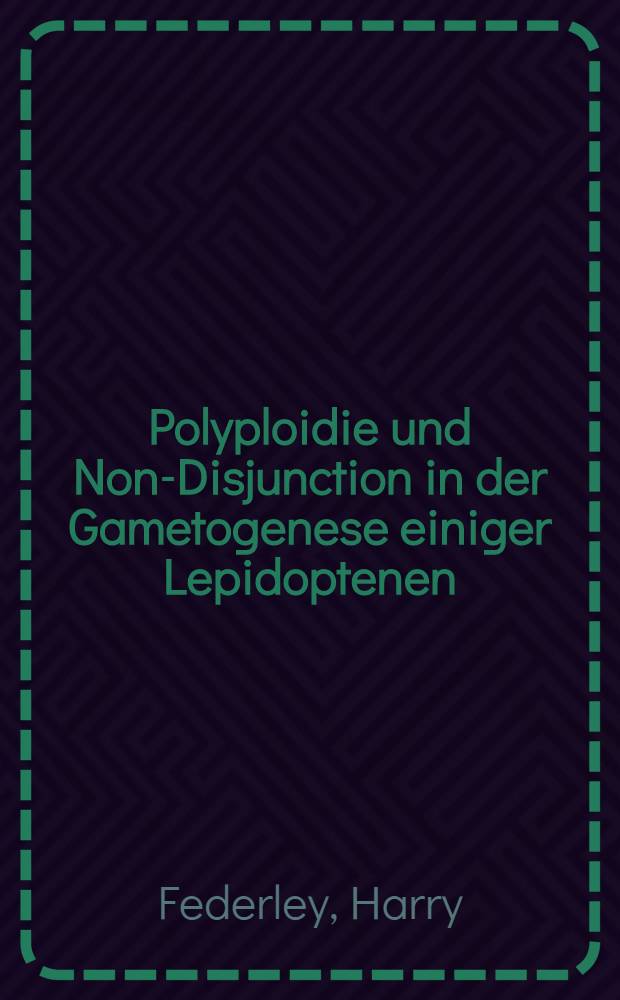 [Polyploidie und Non-Disjunction in der Gametogenese einiger Lepidoptenen]