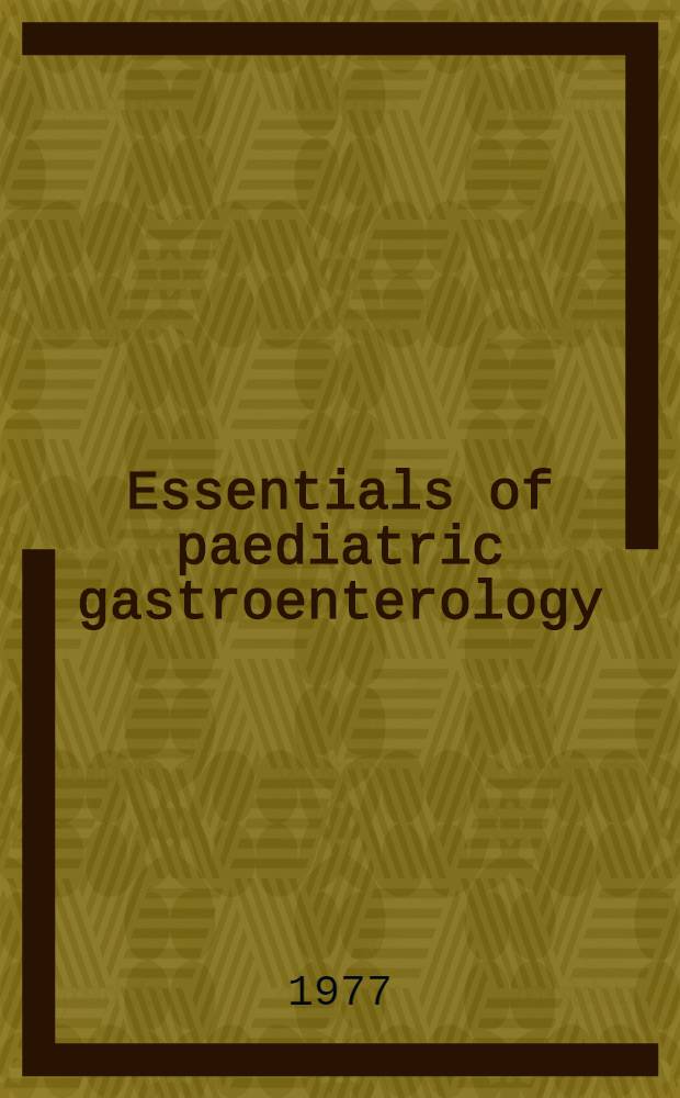 Essentials of paediatric gastroenterology