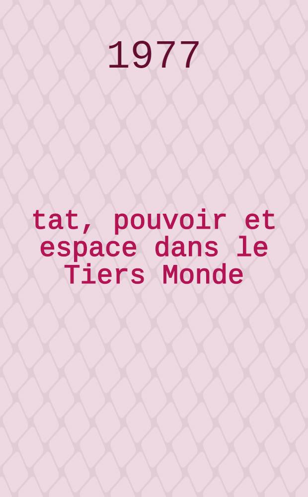 État, pouvoir et espace dans le Tiers Monde