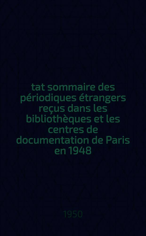 &Eacute;tat sommaire des p&eacute;riodiques &eacute;trangers re&ccedil;us dans les biblioth&egrave;ques et les centres de documentation de Paris en 1948 : Science humaines. P. 3 : Liste m&eacute;thodiques
