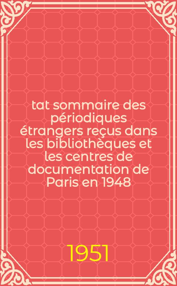 État sommaire des périodiques étrangers reçus dans les bibliothèques et les centres de documentation de Paris en 1948 : Science humaines. Supplément
