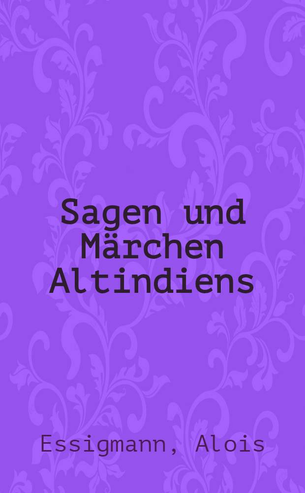 Sagen und Märchen Altindiens