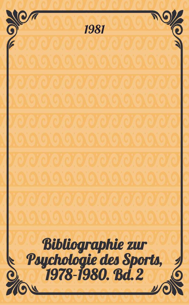 Bibliographie zur Psychologie des Sports, 1978-1980. Bd. 2 : Bibliographie